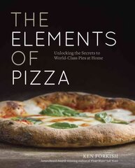 Elements of Pizza: Unlocking the Secrets to World-Class Pies at Home [A Cookbook] hind ja info | Retseptiraamatud | kaup24.ee