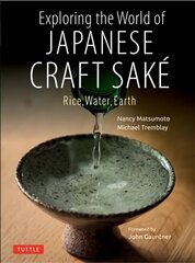 Exploring the World of Japanese Craft Sake: Rice, Water, Earth цена и информация | Книги рецептов | kaup24.ee