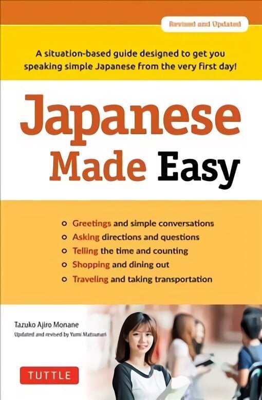 Japanese Made Easy: A situation-based guide designed to get you speaking simple Japanese from the very first day! (Revised and Updated) цена и информация | Võõrkeele õppematerjalid | kaup24.ee