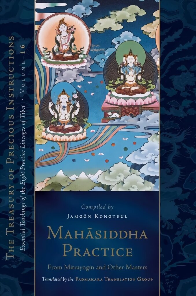 Mahasiddha Practice: From Mitrayogin and Other Masters, Volume 16 hind ja info | Usukirjandus, religioossed raamatud | kaup24.ee
