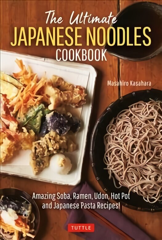 Ultimate Japanese Noodles Cookbook: Amazing Soba, Ramen, Udon, Hot Pot and Japanese Pasta Recipes! цена и информация | Retseptiraamatud  | kaup24.ee