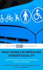 What Works in Improving Gender Equality: International Best Practice in Childcare and Long-term Care Policy hind ja info | Ühiskonnateemalised raamatud | kaup24.ee