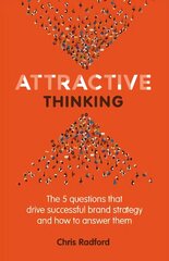 Attractive Thinking: The five questions that drive successful brand strategy and how to answer them hind ja info | Majandusalased raamatud | kaup24.ee