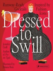 Dressed to Swill: Runway-Ready Cocktails Inspired by Fashion Icons hind ja info | Retseptiraamatud | kaup24.ee