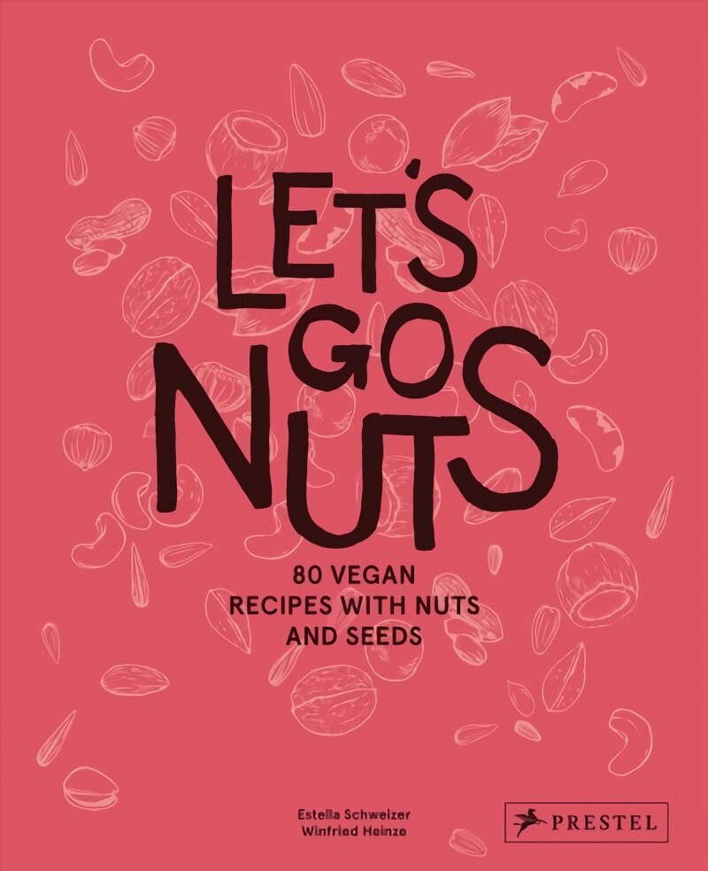 Let's Go Nuts: 80 Vegan Recipes with Nuts and Seeds цена и информация | Retseptiraamatud  | kaup24.ee