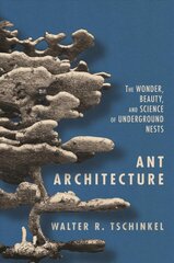 Ant Architecture: The Wonder, Beauty, and Science of Underground Nests hind ja info | Majandusalased raamatud | kaup24.ee