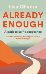 Already Enough: A Path to Self-Acceptance Main цена и информация | Самоучители | kaup24.ee