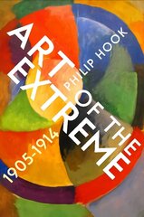 Art of the Extreme 1905-1914 Main цена и информация | Книги об искусстве | kaup24.ee