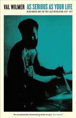 As Serious As Your Life: Black Music and the Free Jazz Revolution, 1957-1977 Main - Classic Edition цена и информация | Книги об искусстве | kaup24.ee