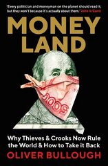 Moneyland: Why Thieves And Crooks Now Rule The World And How To Take It Back Main цена и информация | Книги по экономике | kaup24.ee