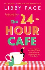 24-Hour Cafe: An uplifting story of friendship, hope and following your dreams from the   top ten bestseller цена и информация | Фантастика, фэнтези | kaup24.ee