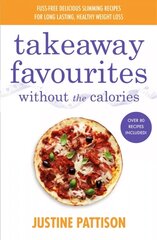 Takeaway Favourites Without the Calories: Low-Calorie Recipes, Cheats and Ideas From Around the World цена и информация | Книги рецептов | kaup24.ee