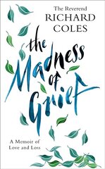 Madness of Grief: A Memoir of Love and Loss hind ja info | Eneseabiraamatud | kaup24.ee