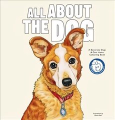 All About the Dog: A Battersea Dogs & Cats Home Colouring Book hind ja info | Tervislik eluviis ja toitumine | kaup24.ee