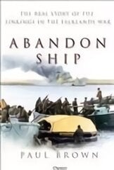 Abandon Ship: The Real Story of the Sinkings in the Falklands War hind ja info | Ajalooraamatud | kaup24.ee