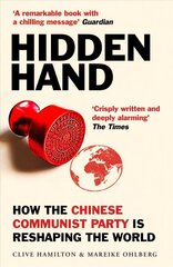 Hidden Hand: Exposing How the Chinese Communist Party is Reshaping the World hind ja info | Ühiskonnateemalised raamatud | kaup24.ee