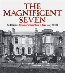 Magnificent Seven: The Waterboys Fisherman's Blues/Room to Roam Band, 1989-90 hind ja info | Kunstiraamatud | kaup24.ee