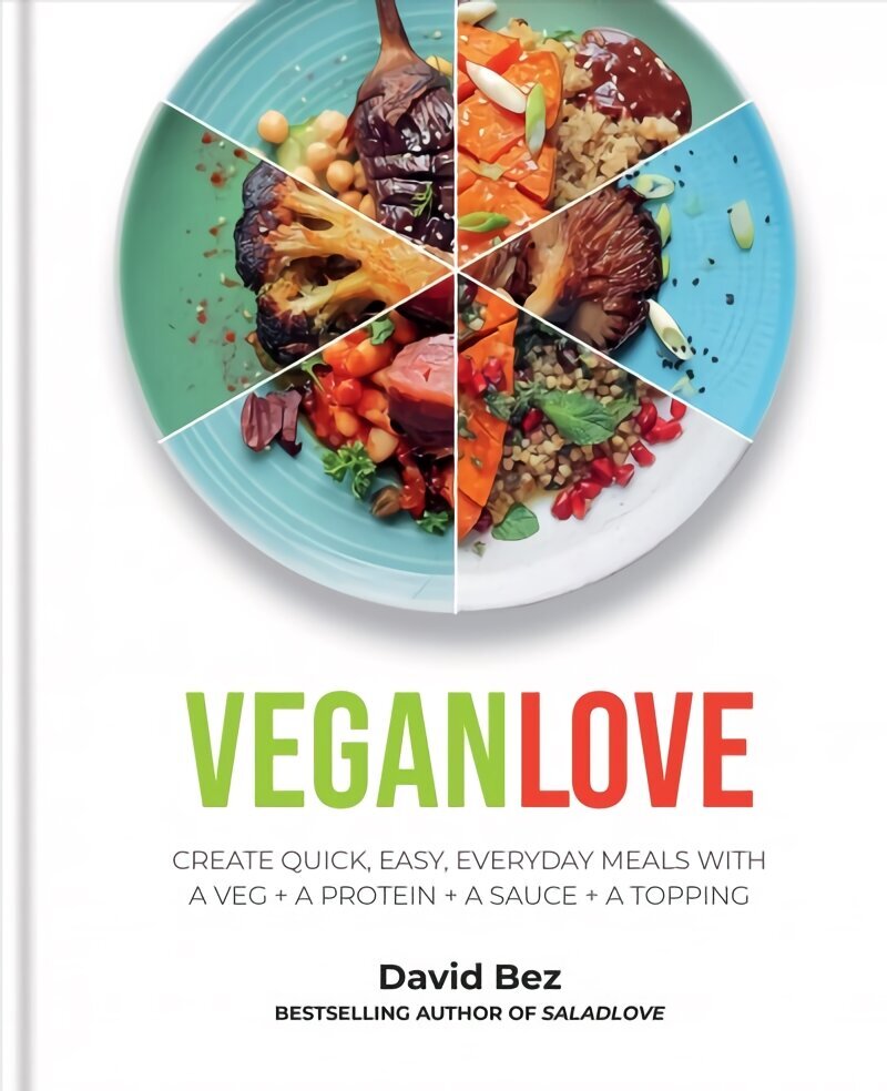 Vegan Love: Create quick, easy, everyday meals with a veg plus a protein plus a sauce plus a topping - MORE THAN 100 VEGGIE FOCUSED RECIPES цена и информация | Retseptiraamatud  | kaup24.ee