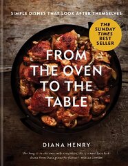 From the Oven to the Table: Simple dishes that look after themselves: THE SUNDAY TIMES BESTSELLER hind ja info | Retseptiraamatud | kaup24.ee