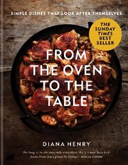 From the Oven to the Table: Simple dishes that look after themselves: THE SUNDAY TIMES BESTSELLER hind ja info | Retseptiraamatud  | kaup24.ee