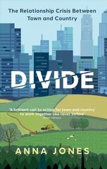 Divide: The relationship crisis between town and country: Longlisted for The 2022 Wainwright Prize for writing on CONSERVATION hind ja info | Ühiskonnateemalised raamatud | kaup24.ee
