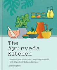 Ayurveda Kitchen: Transform your kitchen into a sanctuary for health - with 80 perfectly balanced recipes hind ja info | Retseptiraamatud | kaup24.ee