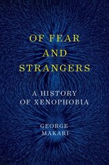 Of Fear and Strangers: A History of Xenophobia цена и информация | Исторические книги | kaup24.ee