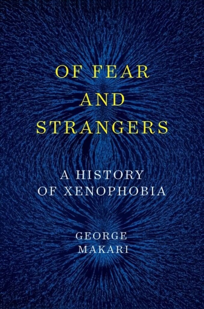 Of Fear and Strangers: A History of Xenophobia hind ja info | Ajalooraamatud | kaup24.ee