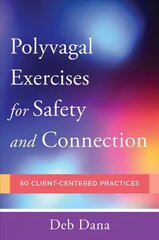 Polyvagal Exercises for Safety and Connection: 50 Client-Centered Practices цена и информация | Книги по социальным наукам | kaup24.ee