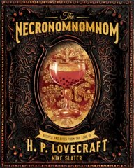 Necronomnomnom: Recipes and Rites from the Lore of H. P. Lovecraft hind ja info | Retseptiraamatud | kaup24.ee