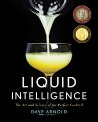 Liquid Intelligence: The Art and Science of the Perfect Cocktail цена и информация | Книги рецептов | kaup24.ee