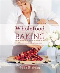 Wholefood Baking: Wholesome ingredients for delicious results 2nd edition hind ja info | Retseptiraamatud | kaup24.ee