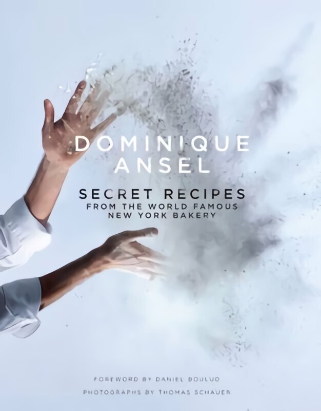 Dominique Ansel: Secret Recipes from the World Famous New York Bakery hind ja info | Retseptiraamatud  | kaup24.ee