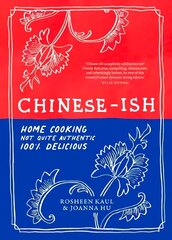 Chinese-ish: Home cooking, not quite authentic, 100% delicious hind ja info | Retseptiraamatud | kaup24.ee