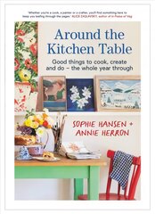 Around the Kitchen Table: Good things to cook, create and do - the whole year through hind ja info | Retseptiraamatud | kaup24.ee