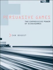 Persuasive Games: The Expressive Power of Videogames hind ja info | Ühiskonnateemalised raamatud | kaup24.ee