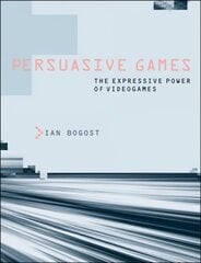 Persuasive Games: The Expressive Power of Videogames hind ja info | Ühiskonnateemalised raamatud | kaup24.ee