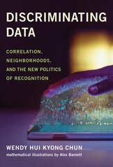 Discriminating Data: Correlation, Neighborhoods, and the New Politics of Recognition цена и информация | Книги по социальным наукам | kaup24.ee