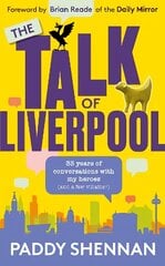 Talk Of Liverpool: 33 years of conversations with my heroes (and some villains!) цена и информация | Биографии, автобиогафии, мемуары | kaup24.ee