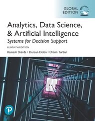 Analytics, Data Science, & Artificial Intelligence: Systems for Decision Support, Global Edition 11th edition цена и информация | Книги по экономике | kaup24.ee