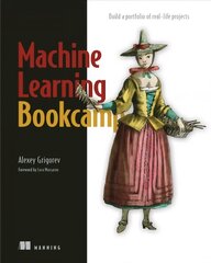 Machine Learning Bookcamp: Build a Portfolio of Real-Life Projects цена и информация | Книги по экономике | kaup24.ee