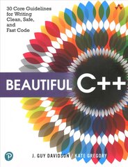 Beautiful Cplusplus: 30 Core Guidelines for Writing Clean, Safe, and Fast Code hind ja info | Majandusalased raamatud | kaup24.ee