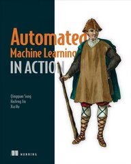 Automated Machine Learning in Action цена и информация | Книги по экономике | kaup24.ee