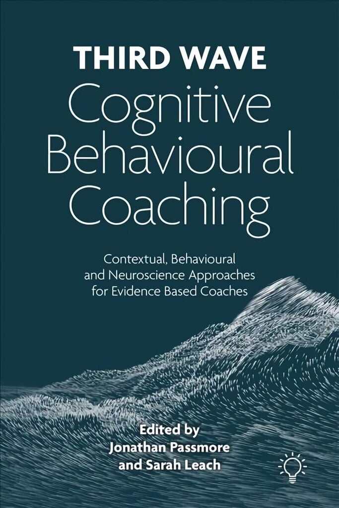 Third Wave Cognitive Behavioural Coaching: Contextual, Behavioural and Neuroscience Approaches for Evidence Based Coaches цена и информация | Ühiskonnateemalised raamatud | kaup24.ee