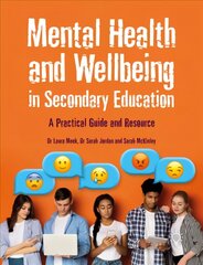 Mental Health and Wellbeing in Secondary Education: A Practical Guide and Resource цена и информация | Книги по социальным наукам | kaup24.ee