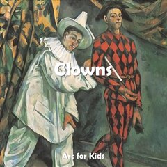 Art for Kids: Clowns: Clowns hind ja info | Noortekirjandus | kaup24.ee