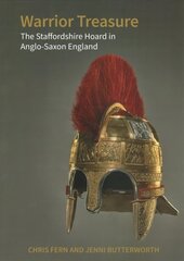 Warrior Treasure: The Staffordshire Hoard in Anglo-Saxon England цена и информация | Исторические книги | kaup24.ee