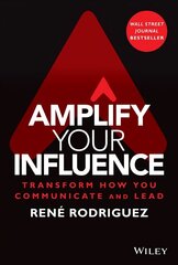 Amplify Your Influence: Transform How You Communicate and Lead hind ja info | Majandusalased raamatud | kaup24.ee