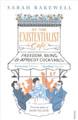 At The Existentialist Cafe: Freedom, Being, and Apricot Cocktails цена и информация | Исторические книги | kaup24.ee