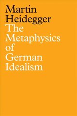 Metaphysics of German Idealism: A New Interpre tation of Schelling's Philosophical Investigations into the Essence of Human Freedom and Matters hind ja info | Ajalooraamatud | kaup24.ee